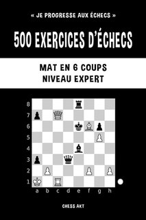 Couverture_500 exercices d'échecs, Mat en 6 coups, Niveau Expert