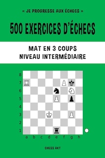 Front cover_500 exercices d'échecs, Mat en 3 coups, Niveau Intermédiaire