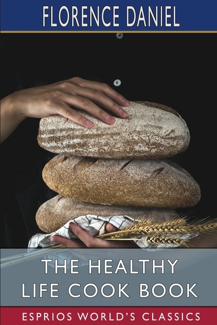 Front cover_The Healthy Life Cook Book (esprios Classics)