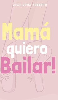 Front cover_Mamá quiero Bailar!