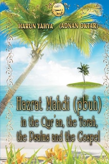 Front cover_Hazrat Mahdi (pbuh) in the Qur'an, the Torah, the Psalms and the Gospel