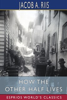 Couverture_How the Other Half Lives (Esprios Classics)