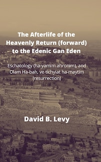 Couverture_The Afterlife of the Heavenly Return (Forward) to the Edenic Gan Eden