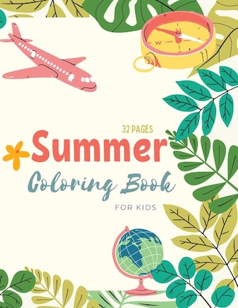 Summer Coloring Book: Summer Time Coloring Book For Kids: Beach Life and Summer-Themed Coloring Pages For Kids Ages 4-8