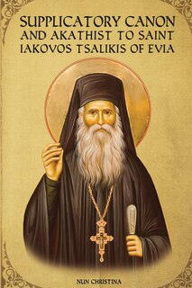 Couverture_Supplicatory Canon and Akathist to Saint Iakovos Tsalikis of Evia
