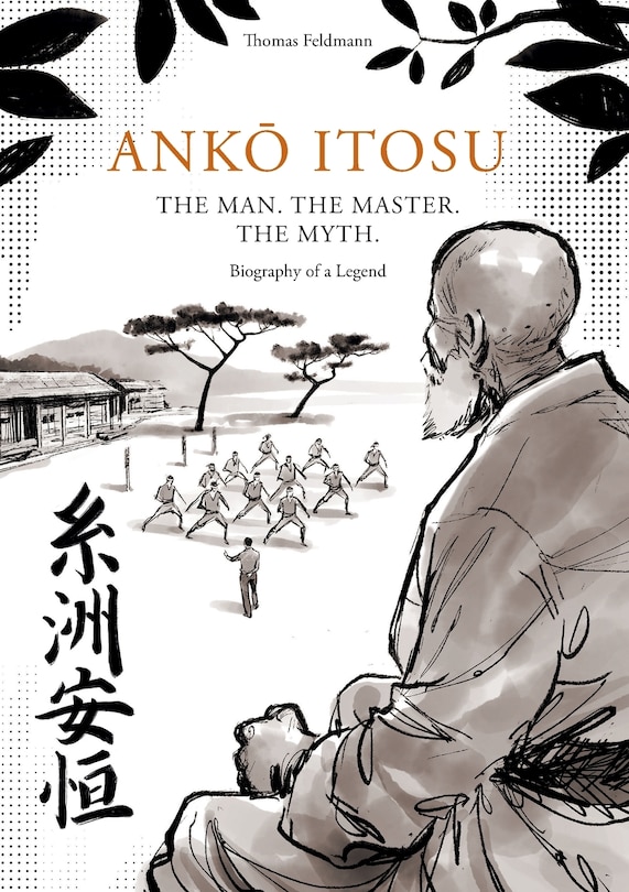 Front cover_AnkŌ Itosu. the Man. the Master. the Myth.