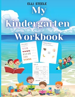 My Kindergarten Workbook: Alphabet, Abcs, Letters, Tracing, Early Math, Shapes, Patterns, Comparing, And More Age 5 To 6,