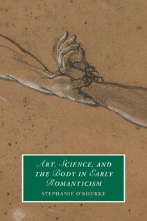 Front cover_Art, Science, and the Body in Early Romanticism