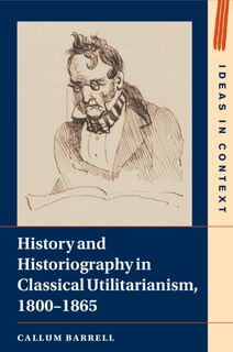 Couverture_History and Historiography in Classical Utilitarianism, 1800–1865