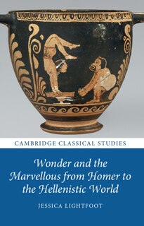 Front cover_Wonder And The Marvellous From Homer To The Hellenistic World