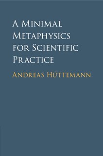Couverture_A Minimal Metaphysics for Scientific Practice