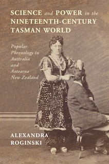 Front cover_Science and Power in the Nineteenth-Century Tasman World