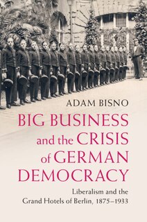 Front cover_Big Business and the Crisis of German Democracy