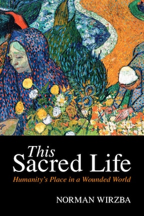 This Sacred Life: Humanity's Place In A Wounded World