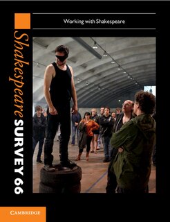 Front cover_Shakespeare Survey: Volume 66, Working With Shakespeare