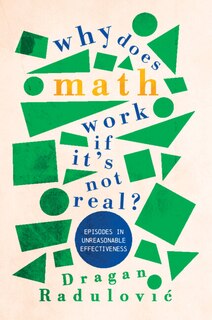 Front cover_Why Does Math Work … If It's Not Real?