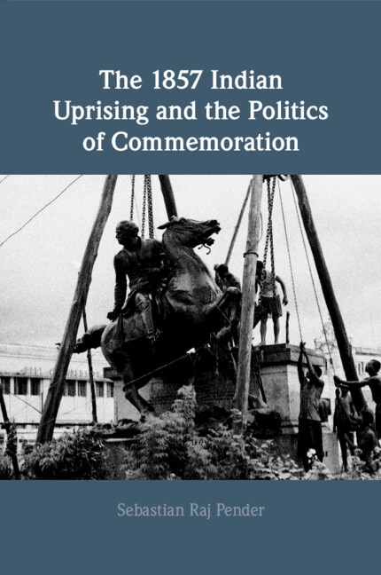 Front cover_The 1857 Indian Uprising and the Politics of Commemoration