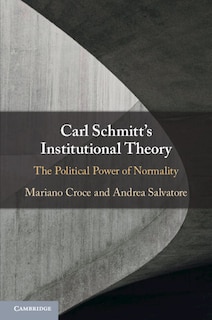Front cover_Carl Schmitt's Institutional Theory
