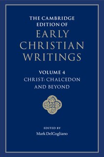 Couverture_The Cambridge Edition of Early Christian Writings: Volume 4, Christ: Chalcedon and Beyond