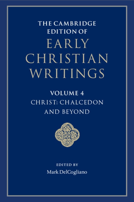 Couverture_The Cambridge Edition of Early Christian Writings: Volume 4, Christ: Chalcedon and Beyond