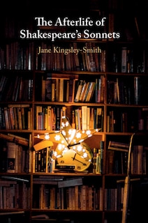 Front cover_The Afterlife Of Shakespeare's Sonnets