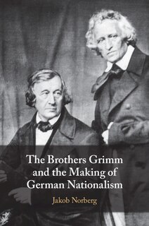 Couverture_The Brothers Grimm and the Making of German Nationalism