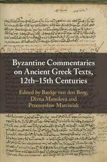Front cover_Byzantine Commentaries on Ancient Greek Texts, 12th–15th Centuries
