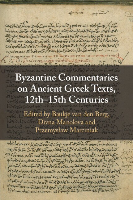 Front cover_Byzantine Commentaries on Ancient Greek Texts, 12th–15th Centuries