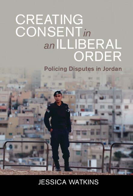 Creating Consent In An Illiberal Order: Policing Disputes In Jordan