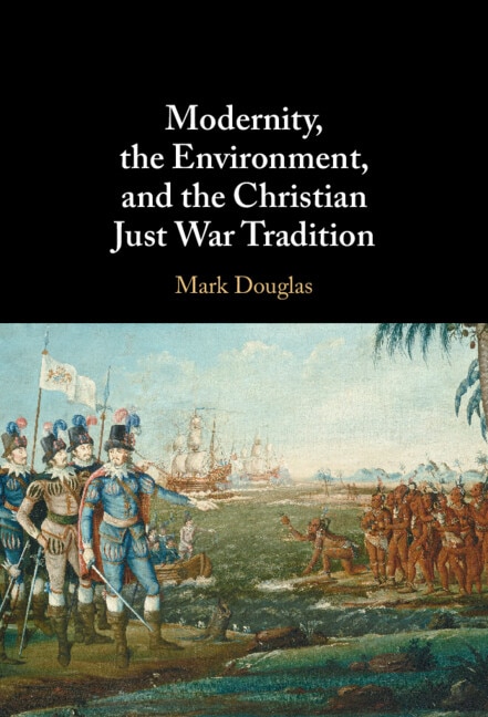Couverture_Modernity, The Environment, And The Christian Just War Tradition
