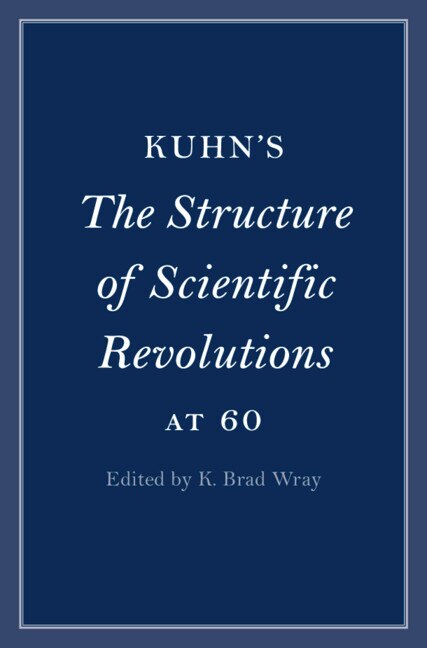 Front cover_Kuhn's The Structure of Scientific Revolutions at 60