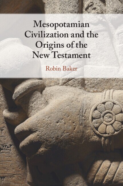 Front cover_Mesopotamian Civilization and the Origins of the New Testament
