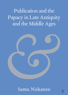 Front cover_Publication And The Papacy In Late Antiquity And The Middle Ages