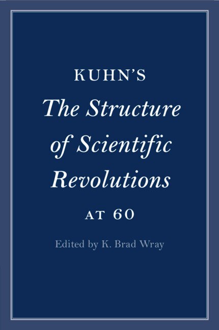 Front cover_Kuhn's The Structure of Scientific Revolutions at 60