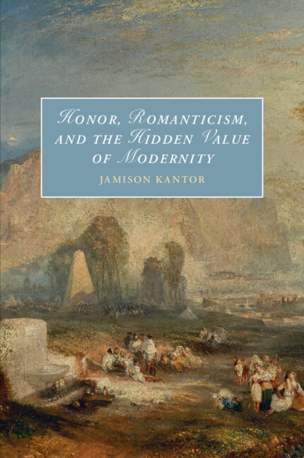 Front cover_Honor, Romanticism, and the Hidden Value of Modernity
