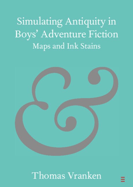 Front cover_Simulating Antiquity in Boys' Adventure Fiction