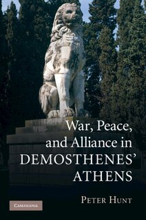 Front cover_War, Peace, And Alliance In Demosthenes' Athens