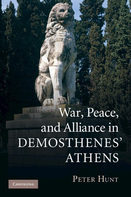 Front cover_War, Peace, And Alliance In Demosthenes' Athens