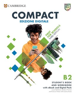 Front cover_Compact First For Schools B2 First Student's Book and Workbook with eBook and Digital Pack (Italian Edition)