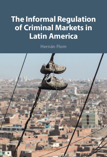 Front cover_The Informal Regulation of Criminal Markets in Latin America