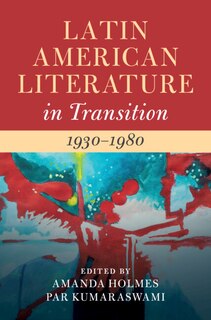 Couverture_Latin American Literature in Transition 1930–1980: Volume 4