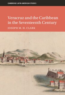 Couverture_Veracruz and the Caribbean in the Seventeenth Century