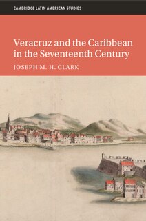 Couverture_Veracruz and the Caribbean in the Seventeenth Century