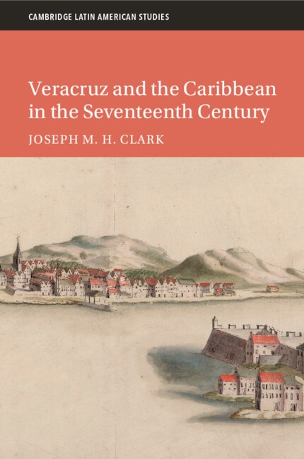 Couverture_Veracruz and the Caribbean in the Seventeenth Century