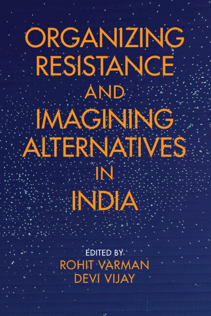 Front cover_Organizing Resistance and Imagining Alternatives in India