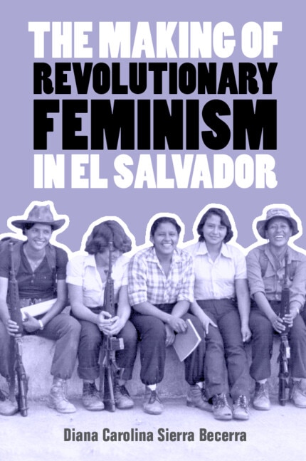 Front cover_The Making of Revolutionary Feminism in El Salvador