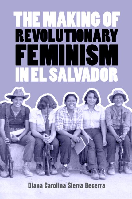 Front cover_The Making of Revolutionary Feminism in El Salvador