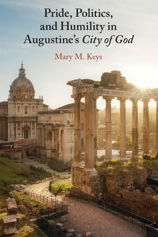 Front cover_Pride, Politics, and Humility in Augustine&rsquo;s City of God