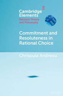 Front cover_Commitment And Resoluteness In Rational Choice