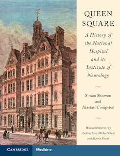Couverture_Queen Square: A History Of The National Hospital And Its Institute Of Neurology
